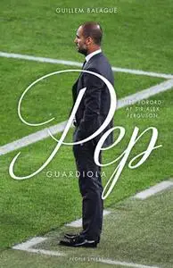 «Pep Guardiola» by Guillem Balague