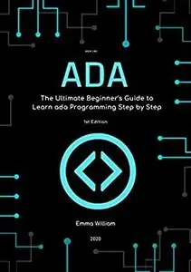 ADA: The Ultimate Beginner's Guide to Learn ADA Programming Step by Step