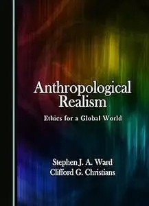 Anthropological Realism: Ethics for a Global World
