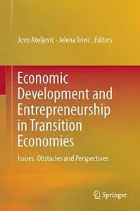 Economic Development and Entrepreneurship in Transition Economies: Issues, Obstacles and Perspectives [Repost]