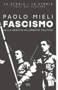 Paolo Mieli - Fascismo. Dalla nascita all'eredità politica