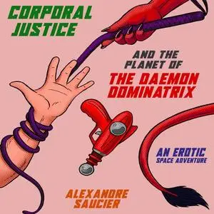 «Corporal Justice and the Planet of the Daemon Dominatrix» by Alexandre Saucier