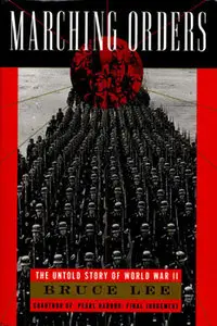 Marching Orders: The Untold Story of World War II