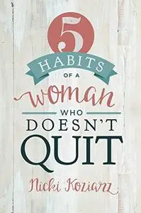 5 Habits of a Woman Who Doesn't Quit (Repost)