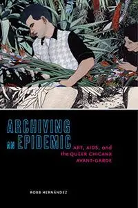 Archiving an Epidemic: Art, AIDS, and the Queer Chicanx Avant-Garde (Repost)
