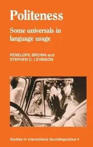 Politeness: Some Universals in Language Usage (Studies in Interactional Sociolinguistics)