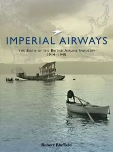 Imperial Airways: The Birth of the British Airline Industry 1914-1940 (repost)