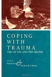 Coping With Trauma: The Victim and the Helper