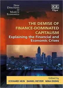 The Demise of Finance-Dominated Capitalism: Explaining the Financial and Economic Crises (repost)