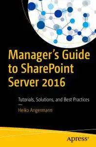 Manager’s Guide to SharePoint Server 2016: Tutorials, Solutions, and Best Practices