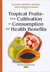 Tropical Fruits from Cultivation to Consumption and Health Benefits (Repost)