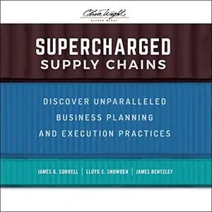 Supercharged Supply Chains: Discover Unparalleled Business Planning and Execution Practices [Audiobook]