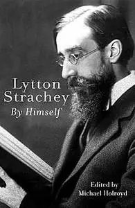 «Lytton Strachey By Himself» by Lytton Strachey