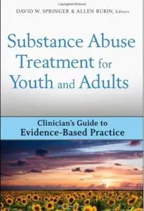 Substance Abuse Treatment for Youth and Adults: Clinician's Guide to Evidence-Based Practice [Repost]