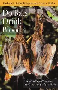 Do Bats Drink Blood?: Fascinating Answers to Questions about Bats (Repost)