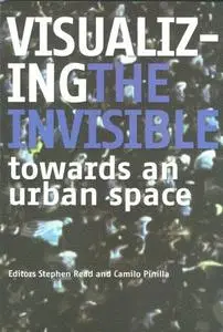 Visualizing the Invisible Towards an Urban Space