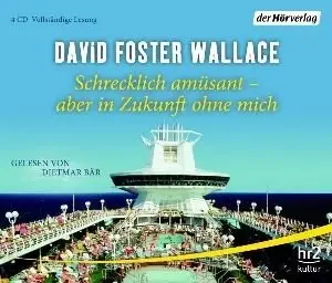 David Foster Wallace - Schrecklich amüsant - aber in Zukunft ohne mich