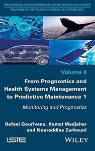 From prognostics and health systems management to predictive maintenance 1: monitoring and prognostics