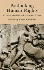 Rethinking Human Rights: Critical Approaches to International Politics