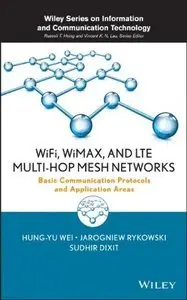 WiFi, WiMAX and LTE Multi-hop Mesh Networks: Basic Communication Protocols and Application Areas (repost)