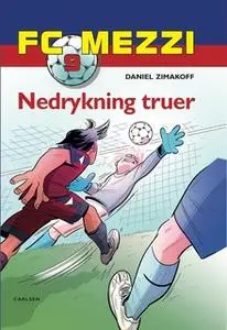 «FC Mezzi 9: Nedrykning truer» by Daniel Zimakoff