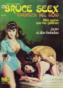 Bruce Seex. Karateca Del Sexo #8 (de 11) Más Putas que Las Gallinas / Sexo a dos Bandas