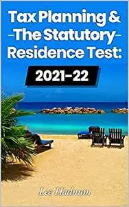 Tax Planning & The Statutory Residence Test: 2021/2022