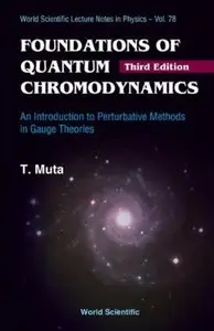 Foundations Of Quantum Chromodynamics: An Introduction to Perturbative Methods in Gauge Theories (3rd edition) [Repost]