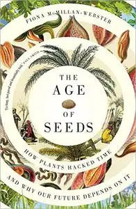 The Age of Seeds: How Plants Hacked Time and Why Our Future Depends on It