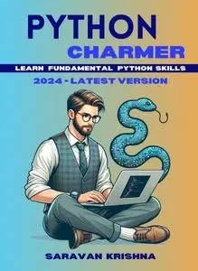 Python Charmer: Learn Fundamental Python skills: Master Python Step by Step