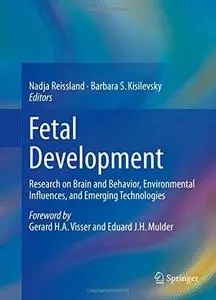 Fetal Development: Research on Brain and Behavior, Environmental Influences, and Emerging Technologies [Repost]