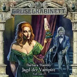 «Gruselkabinett - Folge 32: Jagd der Vampire, Teil 1» by Barbara Hambly