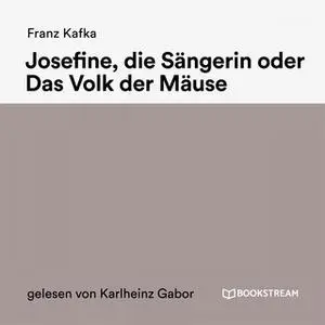 «Josefine, die Sängerin oder Das Volk der Mäuse» by Franz Kafka
