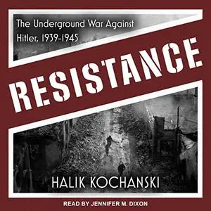 Resistance: The Underground War Against Hitler, 1939-1945 [Audiobook]