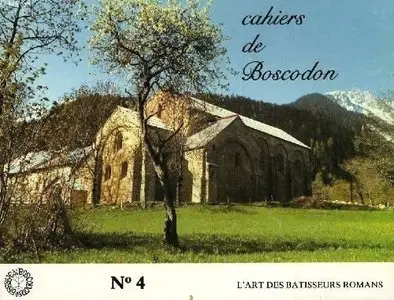 Cahiers des Boscodon n°4 - L'Art des bâtisseurs romans