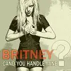 Britney Spears - Can You Handle Mine