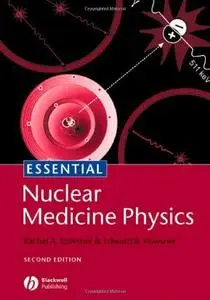 Essential Nuclear Medicine Physics, Second Edition (Repost)