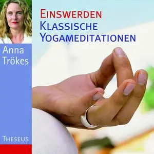 «Einswerden: Klassische Yogameditation» by Anna Trökes