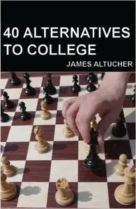 James Altucher - 40 Alternatives to College