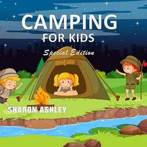 «Camping for Kids (Special Edition)» by Sharon ashley