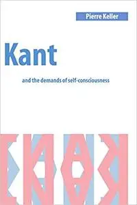 Kant and the Demands of Self-Consciousness