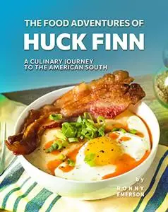 The Food Adventures of Huck Finn: A Culinary Journey to the American South