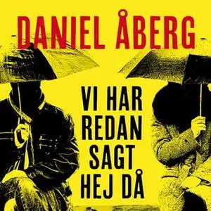 «Vi har redan sagt hej då» by Daniel Åberg