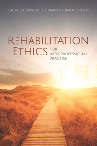 Rehabilitation Ethics for Interprofessional Practice