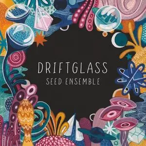 SEED Ensemble - Driftglass (2019) [Official Digital Download]