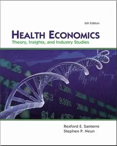 Health Economics: Theory, Insights, and Industry Studies (6th Edition) (repost)