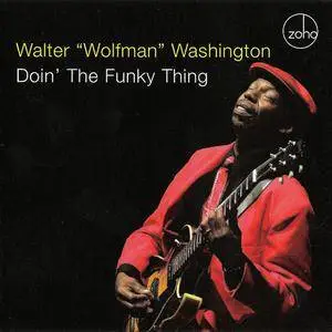 Walter "Wolfman" Washington - Doin' The Funky Thing (2008) {Zoho Roots}