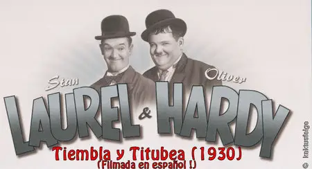 LAUREL & HARDY: Tiembla y Titubea (1930)