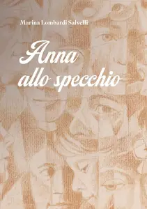 Anna allo specchio - Marina Lombardi Savelli