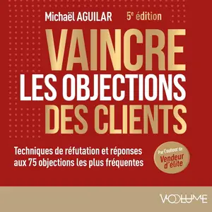 Michaël Aguilar, "Vaincre les objections des clients"